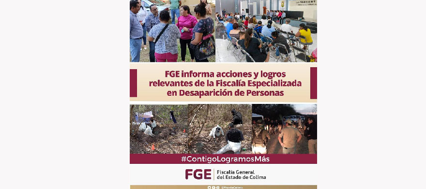 FGE informa acciones y logros relevantesde la Fiscalía Especializada en Desaparición de Personas