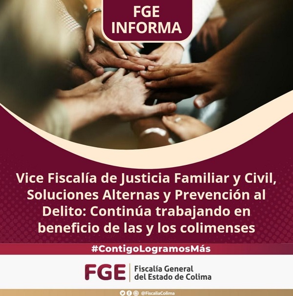 Vice Fiscalía de Justicia Familiar y Civil, Soluciones Alternas y Prevención al Delito: Continúa trabajando en beneficio de las y los colimenses