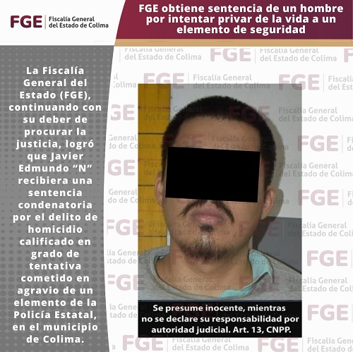 FGE obtiene sentencia de un hombre por intentar privar de la vida a un elemento de seguridad