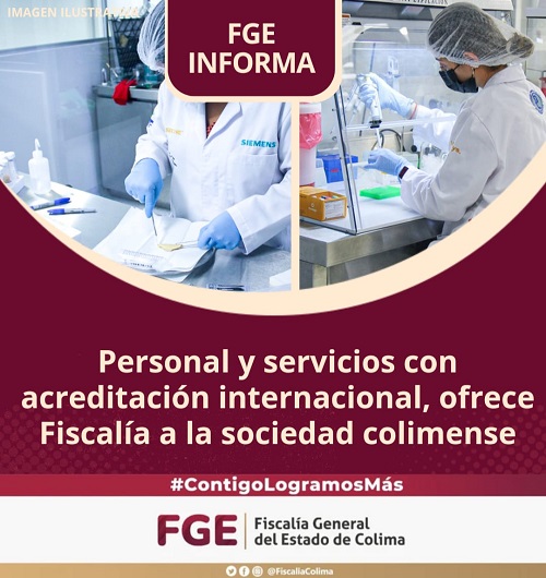 Personal y servicios con acreditación internacional, ofrece Fiscalía a la sociedad colimense