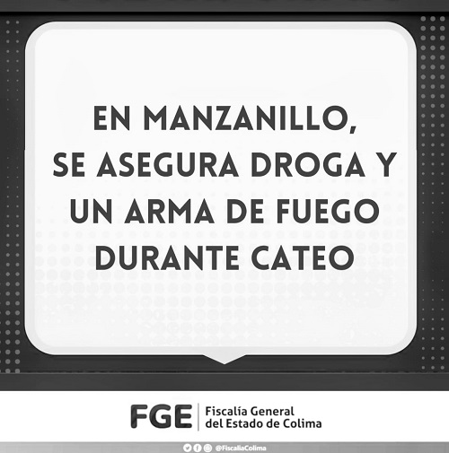 En Manzanillo, se asegura droga y un arma de fuego durante cateo