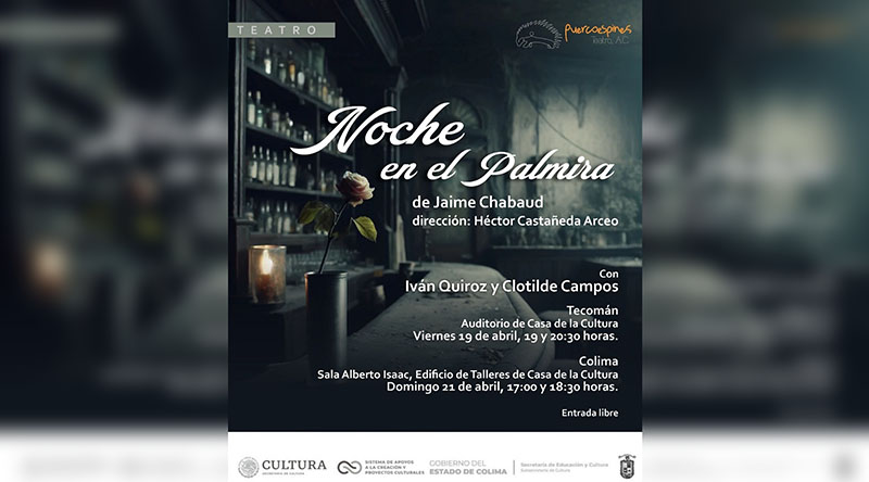 Habrá 4 funciones de la obra ‘Noche en el Palmira’ en la Casa de la Cultura de Colima