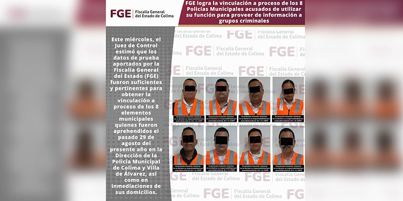 FGE logra la vinculación a proceso de los 8 Policías Municipales acusados de utilizar su función para proveer de información a grupos criminales