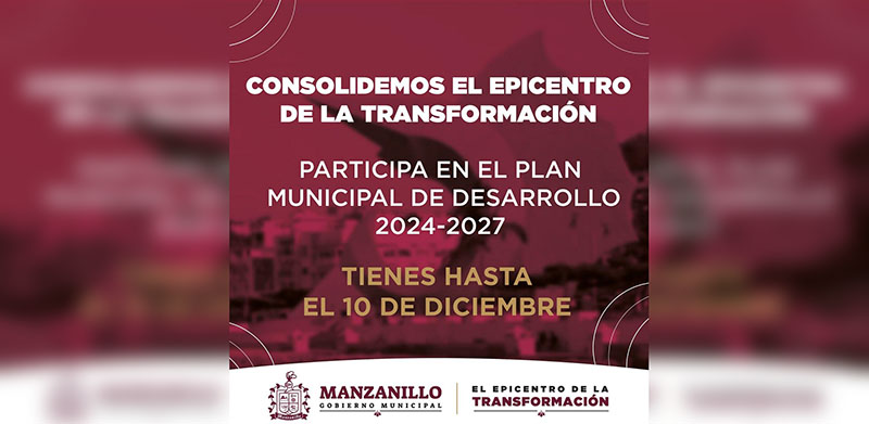 Gobierno de Manzanillo invita a construir el Plan Municipal de Desarrollo 2024-2027