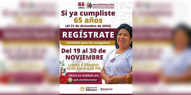 Aún hay tiempo, quedan tres días para el registro a la Pensión de Adultos Mayores que cumplieron o cumplen 65 años o más al 31 de diciembre, informa Ariadna Montiel