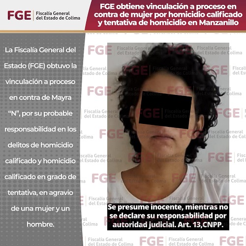 FGE obtiene vinculación a proceso en contra de mujer por homicidio calificado y tentativa de homicidio en Manzanillo