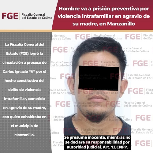 Hombre va a prisión preventiva por violencia intrafamiliar en agravio de su madre, en Manzanillo