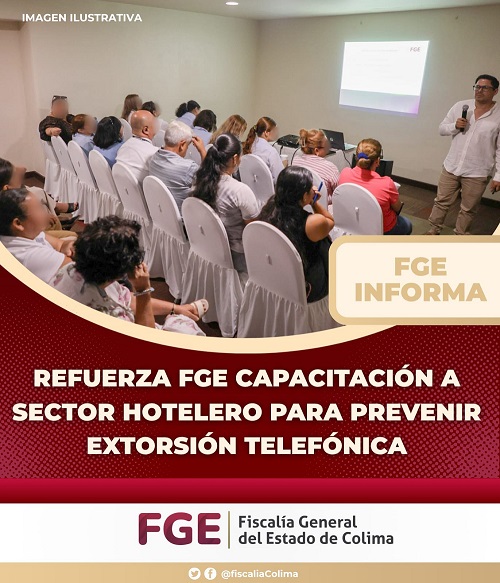 Refuerza FGE capacitación a sector hotelero para prevenir extorsión telefónica