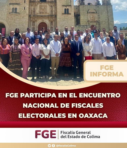 FGE participa en el Encuentro Nacional de Fiscales Electorales en Oaxaca