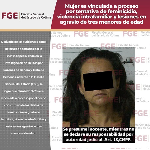 Mujer es vinculada a proceso por tentativa de feminicidio, violencia intrafamiliar y lesiones en agravio de tres menores