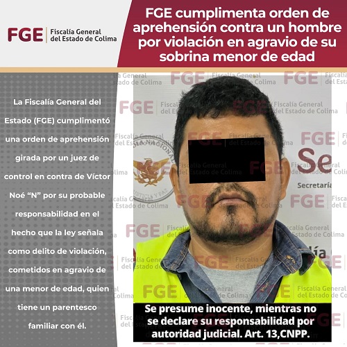 FGE cumplimenta orden de aprehensión contra un hombre por violación en agravio de su sobrina, menor