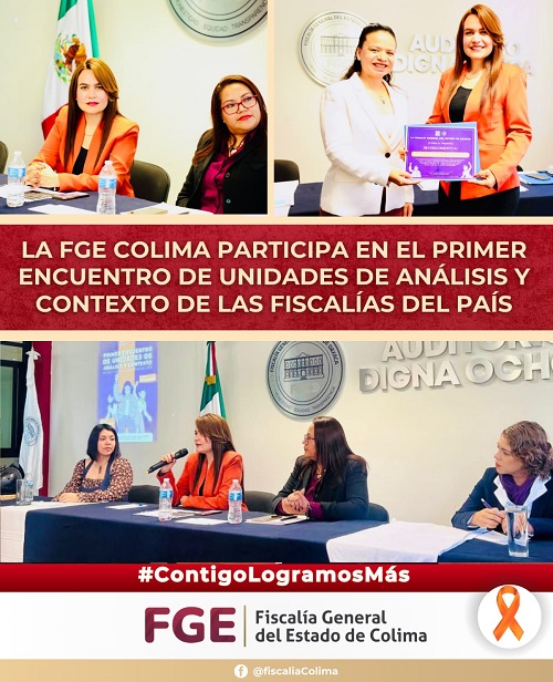 La FGE Colima participa en el Primer Encuentro de Unidades de Análisis y Contexto de las Fiscalías del País