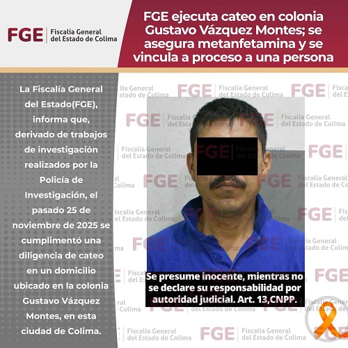 FGE ejecuta cateo en colonia Gustavo Vázquez Montes; se asegura metanfetamina y se vincula a proceso a una persona