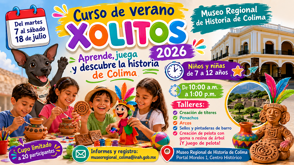 Invitan a “Xolitos 2026”, curso de verano que ofrecerá el Museo Regional de Historia de Colima