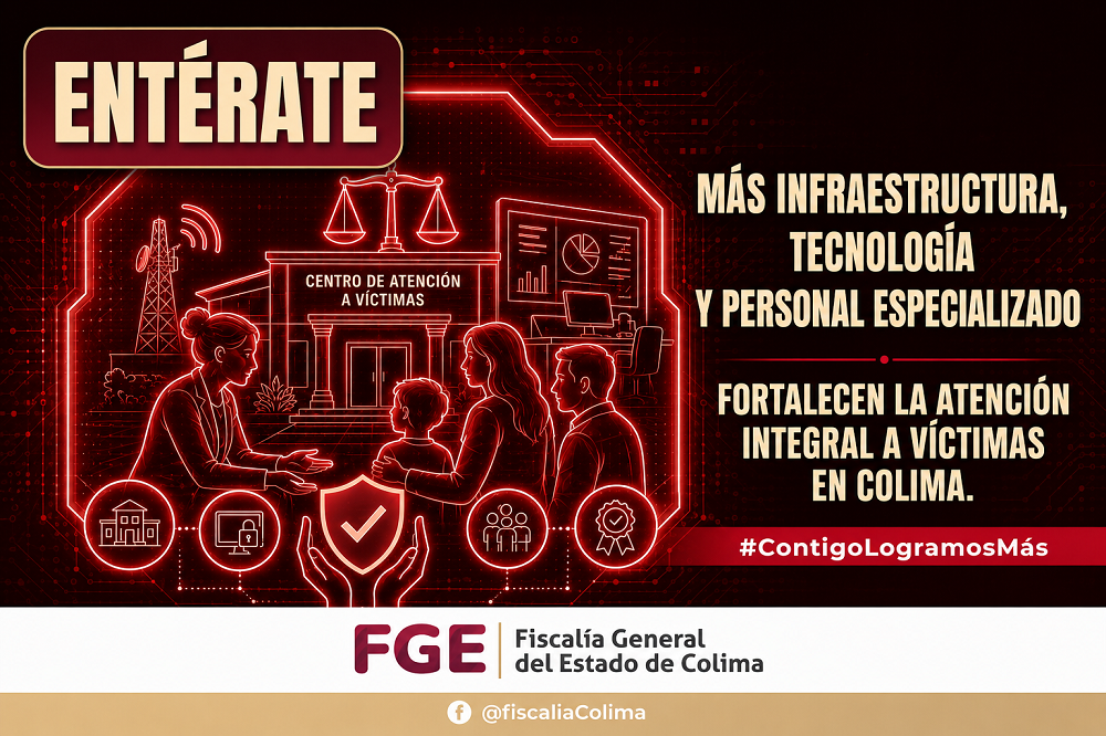 Más infraestructura, tecnología y personal especializado, fortalecen la atención a víctimas en Colima